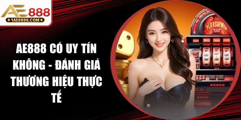 AE888 Có Uy Tín Không