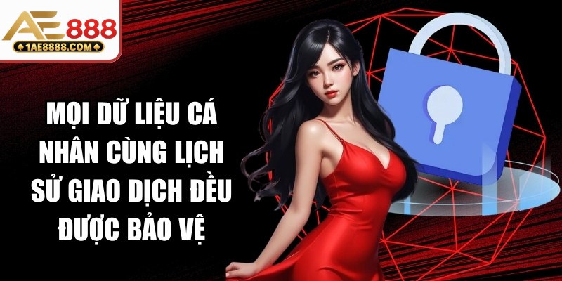 Mọi dữ liệu cá nhân cùng lịch sử giao dịch đều được bảo vệ